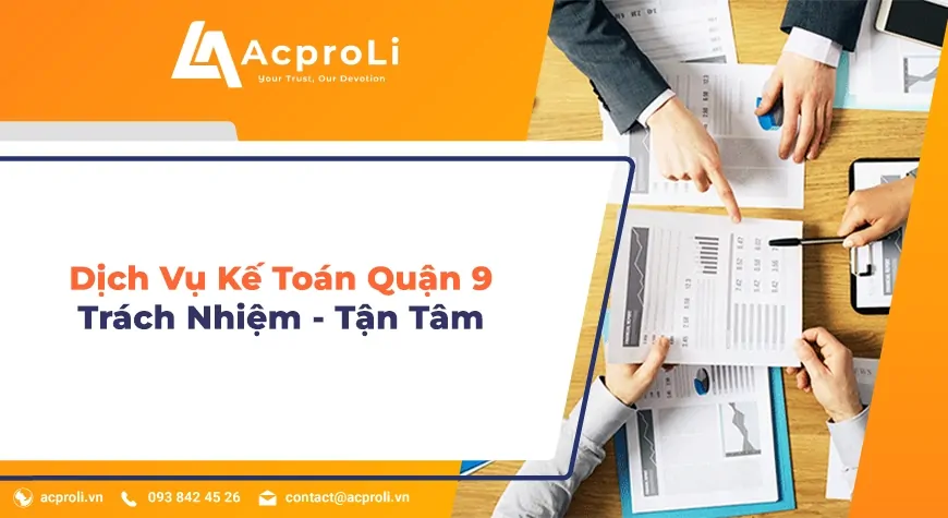 Dịch Vụ Kế Toán Quận 9 Tp.HCM Trách Nhiệm - Tận Tâm