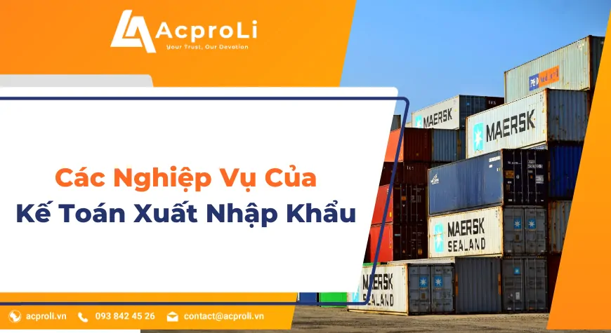 Các Nghiệp Vụ Của Kế Toán Xuất Nhập Khẩu