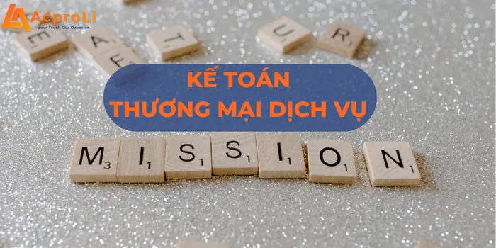 Nhiệm vụ kế toán thương mại dịch vụ tại Acproli