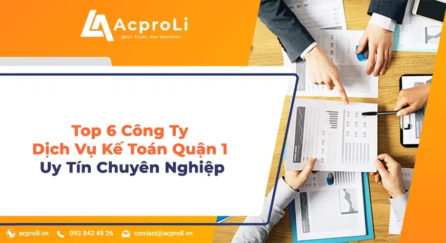 Top 6 Công Ty Dịch Vụ Kế Toán Quận 1 Uy Tín Chuyên Nghiệp