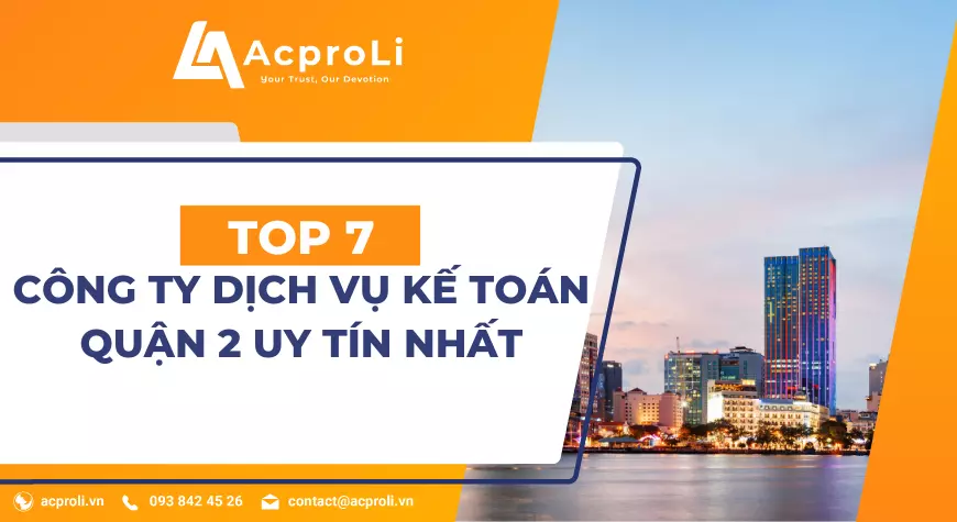 Top 7 Công Ty Dịch Vụ Kế Toán Quận 2 Hàng Đầu Tp.HCM