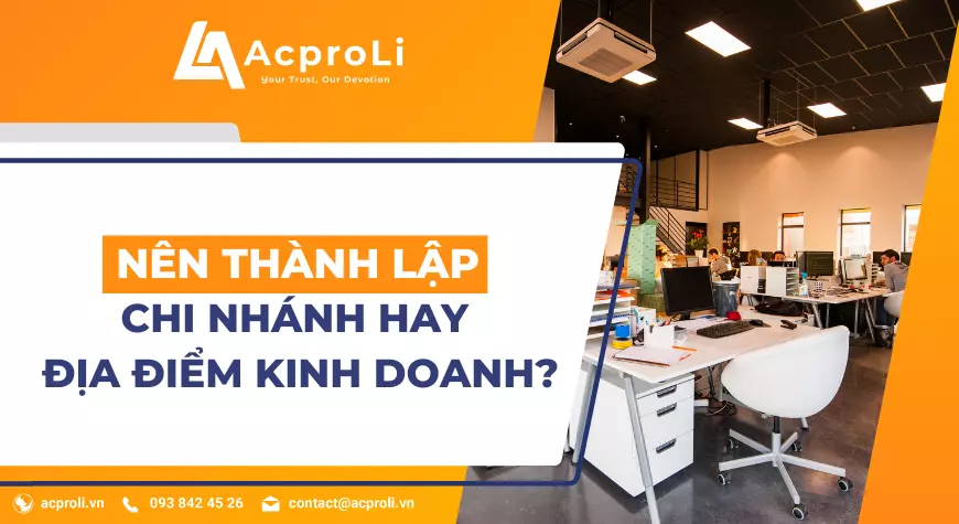Nên Thành Lập Chi Nhánh Hay Địa Điểm Kinh Doanh?