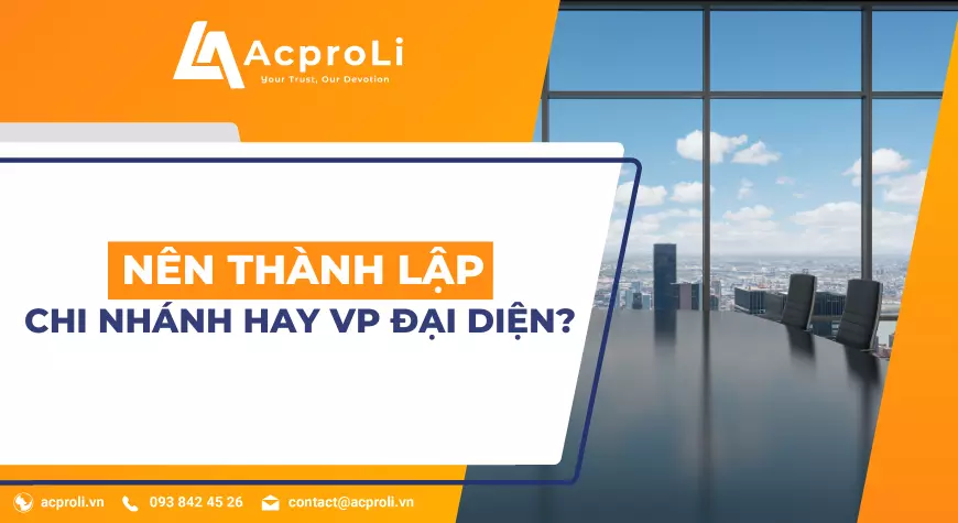 Nên Thành Lập Chi Nhánh Hay Văn Phòng Đại Diện?