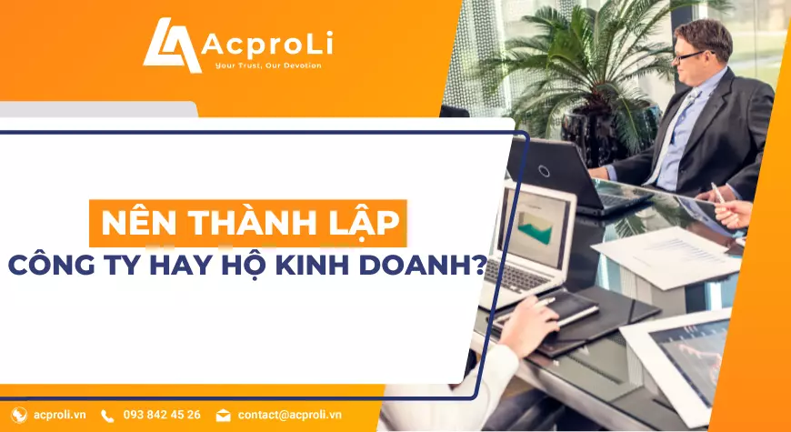 Nên Thành Lập Công Ty Hay Hộ Kinh Doanh Cá Thể?