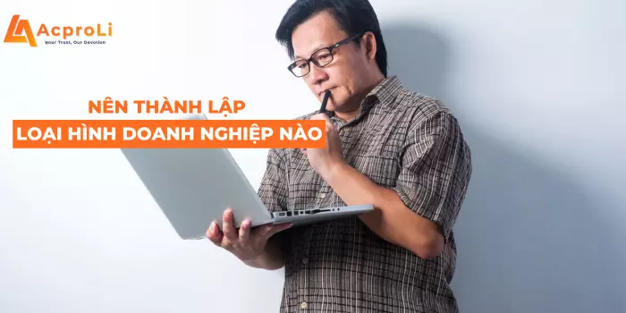 Nên Thành Lập Loại Hình Doanh Nghiệp Nào