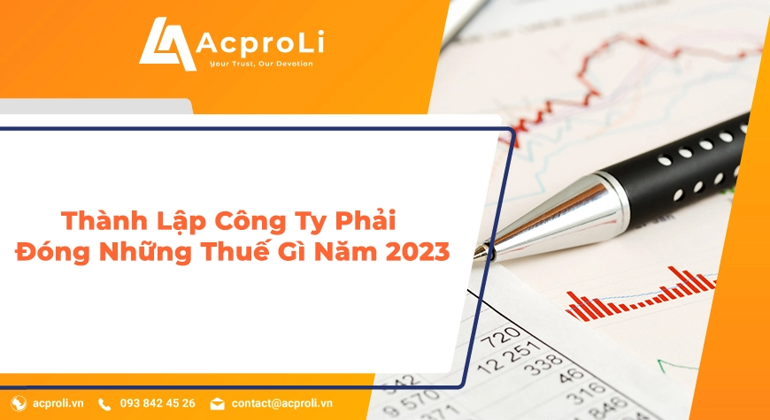 Thành Lập Công Ty Phải Đóng Những Thuế Gì Năm 2023