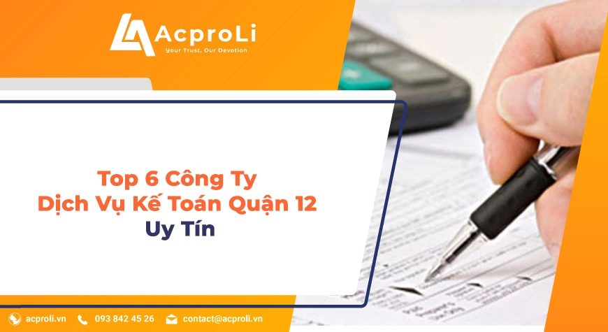 Top 6 Công Ty Dịch Vụ Kế Toán Quận 12 Uy Tín