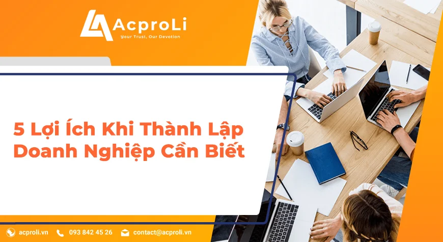 5 Lợi Ích Khi Thành Lập Doanh Nghiệp Cần Biết