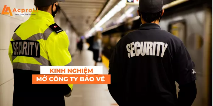 Kinh Nghiệm Mở Công Ty Bảo Vệ