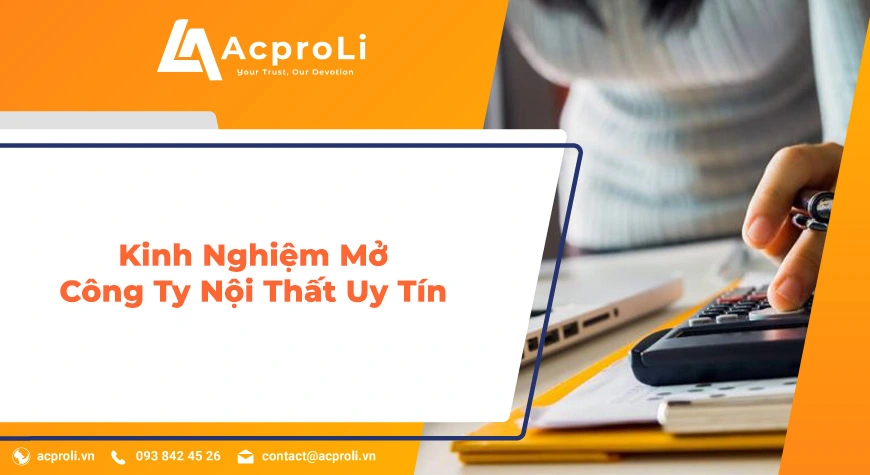 Kinh Nghiệm Mở Công Ty Nội Thất Uy Tín