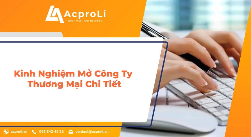 Kinh Nghiệm Mở Công Ty Thương Mại Chi Tiết