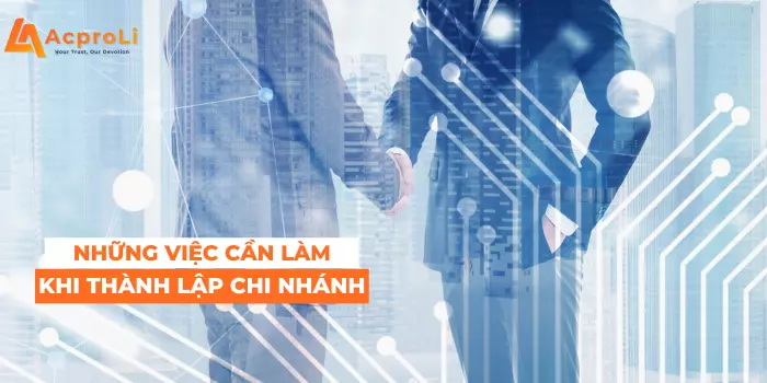 Việc Cần Làm Sau Khi Thành Lập Chi Nhánh Công Ty