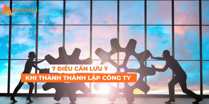 Chú ý các thủ tục cần thực hiện sau khi thành lập công ty