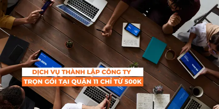 Dịch Vụ Thành Lập Công Ty Tại Quận 11 TPHCM Trọn Gói