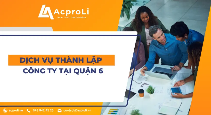 Dịch Vụ Thành Lập Công Ty Tại Quận 6 TPHCM Trọn Gói Chỉ 500k