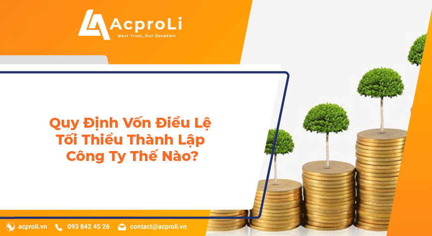 Quy Định Vốn Điều Lệ Tối Thiểu Thành Lập Công Ty Thế Nào?