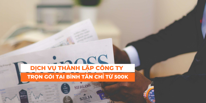 Dịch Vụ Thành Lập Công Ty Tại Bình Tân TPHCM Trọn Gói Chỉ 500k