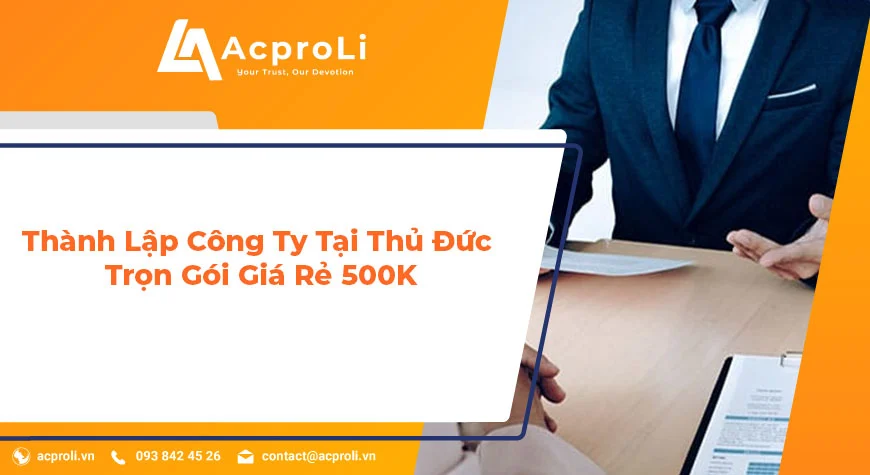 Thành Lập Công Ty Tại Thủ Đức Trọn Gói Giá Rẻ 500K